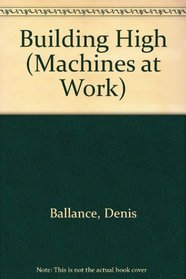 Building High (Machines at Work S)