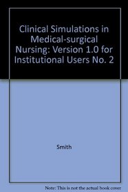 Clinical Simulations in Medical-Surgical Nursing II: Version 1.0 (No. 2)