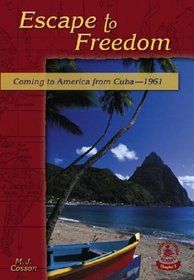 Escape to Freedom: Coming to America from CubaT1961 (Cover-to-Cover Chapter 2 Books: Coming to America)