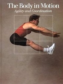 Body in Motion Agility and Coordination: Agility and Coordination (Fitness, Health & Nutrition)