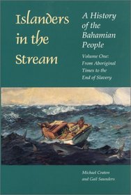 Islanders in the Stream: A History of the Bahamian People : From Aboriginal Times to the End of Slavery (Islanders in the Stream)