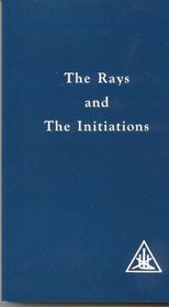 Rays and the Initiations: A Treatise on the Seven Rays (Rays  the Initiations)