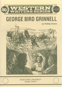 George Bird Grinnell (Boise State University Western Writers Series)