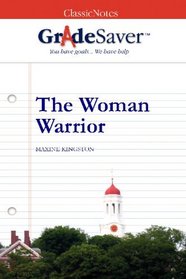 GradeSaver (TM) ClassicNotes The Woman Warrior: Study Guide