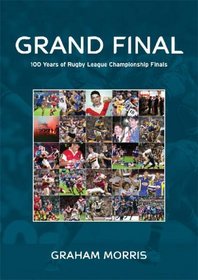 Grand Final: 100 Years of Rugby League Championship Finals