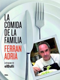 La comida de la familia (The Family Meal: Home Cooking with Ferran Adria) (Spanish Edition)