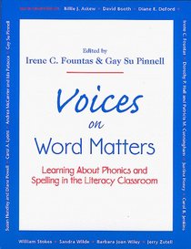 Voices on Word Matters: Learning About Phonics and Spelling in the Literacy Classroom