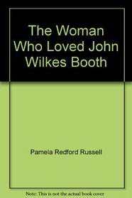 The woman who loved John Wilkes Booth