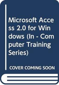 Microsoft Access 2.0 for Windows (In - Computer Training Series)
