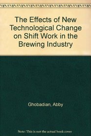 The Effects of New Technological Change on Shift Work in the Brewing Industry