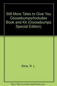 Still More Tales to Give You Goosebumps/Includes Book and Kit (Goosebumps Special Edition, No 4)