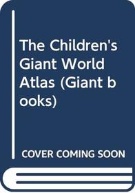 The Children's Giant World Atlas (Giant Books)