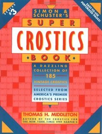 Simon  Schuster's Super Crostics Book:  A Dazzling Collection of 185 Vintage Crostics Selected from America's Premier Crostics Series (Series #3)