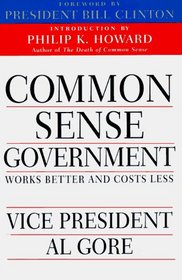 Common Sense Government : Works Better and Costs Less