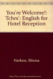 You're Welcome!: Tchrs': English for Hotel Reception