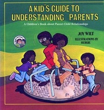 A Kid's Guide to Understanding Parents: A Children's Book About Parent-Child Relationships (The Ready-Set-Grow Series)