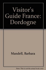 Visitor's Guide France: Dordogne