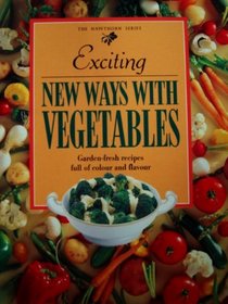 Exciting New Ways With Vegetables (The hawthorn series)