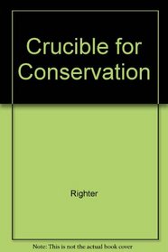 Crucible for Conservation: The Creation of Grand Teton National Park