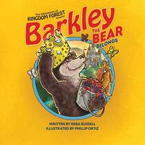 Barkley the Bear Belongs: Overcoming An Orphan Heart (The Adventures of Kingdom Forest)