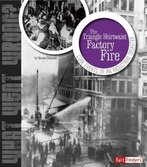 The Triangle Shirtwaist Factory Fire: Core Events of an Industrial Disaster (What Went Wrong?)