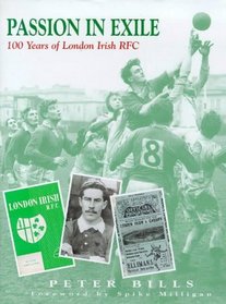 Passion in Exile: 100 Years of London Irish RFC