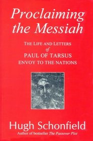 Proclaiming the Messiah: The Life and Letters of Paul of Tarsus, Envoy the Nations
