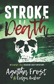 Stroke of Death (Scarlet Cove, Bk 3)
