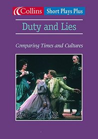 Duties and Lies: Comparing Times and Cultures (Short Plays Plus)