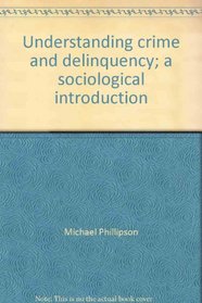 Understanding crime and delinquency;: A sociological introduction (Law in action)