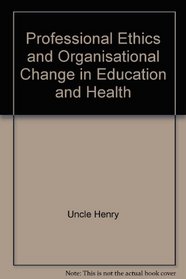 Professional Ethics and Organisational Change in Education & Health: