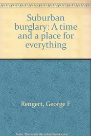 Suburban burglary: A time and a place for everything