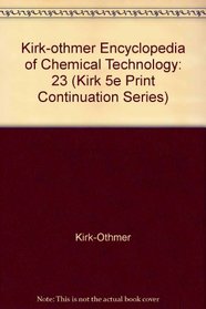 Kirk-othmer Encyclopedia of Chemical Technology (Kirk 5e Print Continuation Series)