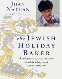 The Jewish Holiday Baker : Recipes for Breads, Cakes, and Cookies for All the Holidays and Any Time of the Year