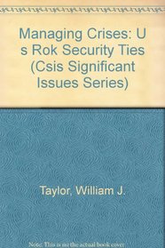 Managing Crises: U s Rok Security Ties (Csis Significant Issues Series)