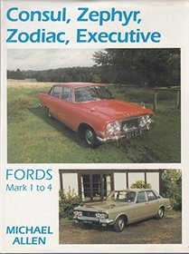 Consul, Zephyr, Zodiac, Executive/Fords Mark 1 to 4 (Marques & Models)