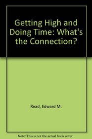 Getting High and Doing Time: What's the Connection?