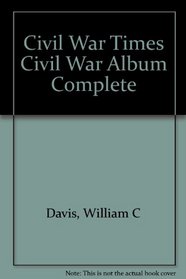 Civil War Times Civil War Album Complete