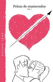 Peleas de enamorados, vol. 1/ Love Fights Vol. 1 (Peleas de Enamorados)/ Spanish Edition