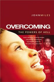 Overcoming the Powers of Hell: How a Movement of Prayer and Faith Defeated the 'Lord's Resistance Army' in Uganda