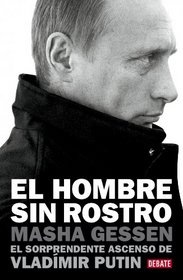 El hombre sin rostro / The Man Without A Face: El sorprendente ascenso de Vladimir Putin / The Unlikely Rise of Vladimir Putin (Spanish Edition)