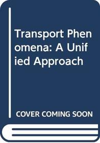 Transport Phenomena: A Unified Approach