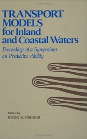 Transport Models/Inland & Coastal Waters: Proceedings of a Symposium on Predictive Ability