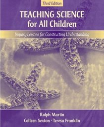 Teaching Science for All Children : Inquiry Lessons for Constructing Understanding (3rd Edition)
