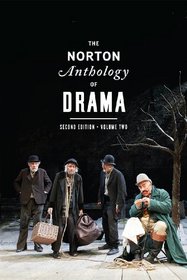 The Norton Anthology of Drama (Second Edition)  (Vol. 2)