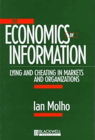 The Economics of Information: Lying and Cheating in Markets and Organizations