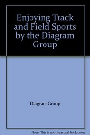 Enjoying Track and Field Sports by the Diagram Group