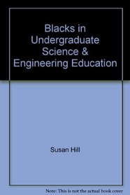 Blacks in Undergraduate Science & Engineering Education (Special Report)
