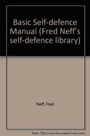 Basic Self-Defense Manual (Fred Neff's Self-Defense Library)