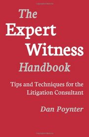 Expert Witness Handbook: Tips and Techniques for the Litigations Consultant